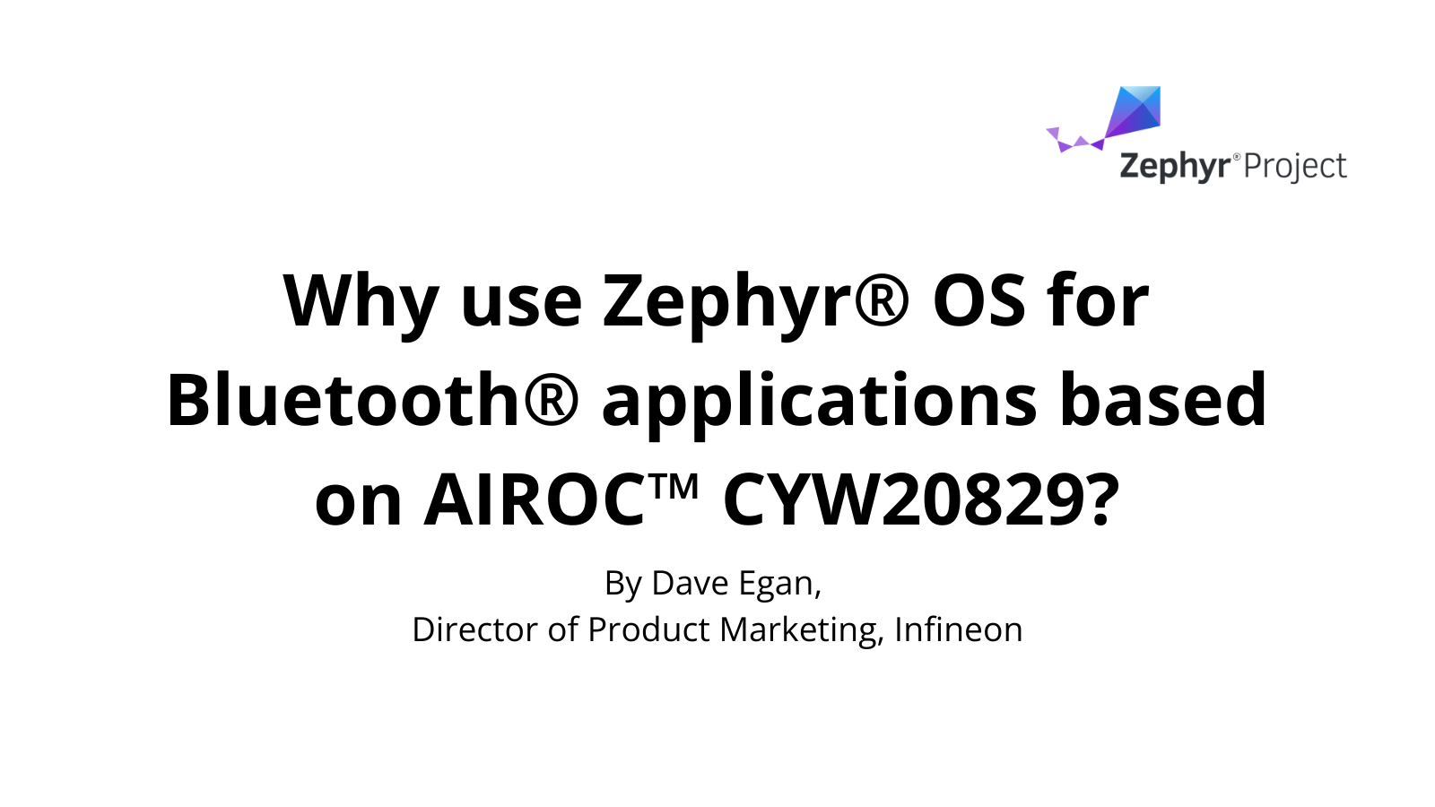 Why use Zephyr® OS for Bluetooth® applications based on AIROC™ CYW20829