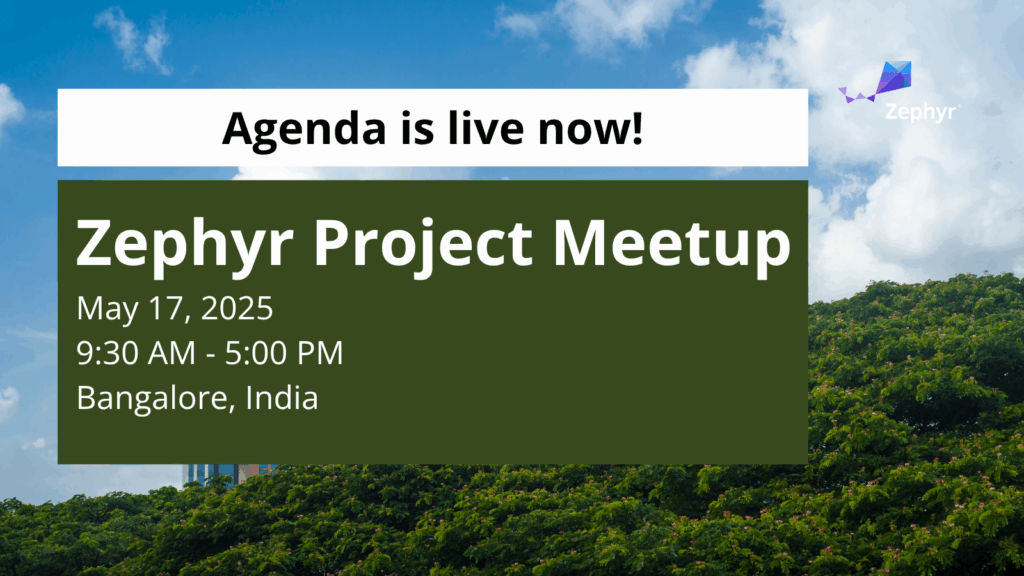 Zephyr meetup - agenda is live now- Bangalore, India (May 17, 2025)