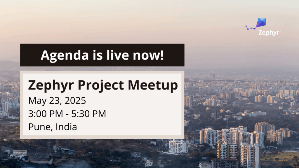 Zephyr meetup (agenda is live now) - Pune, India (May 23, 2025)