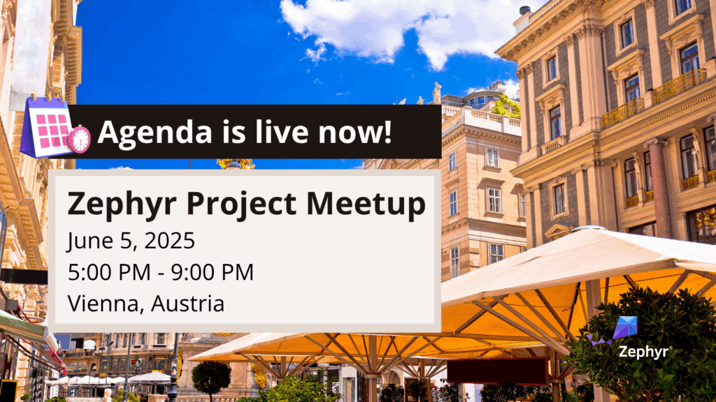 Zephyr meetup (agenda is live now) - Vienna, Austria (June 5, 2025)