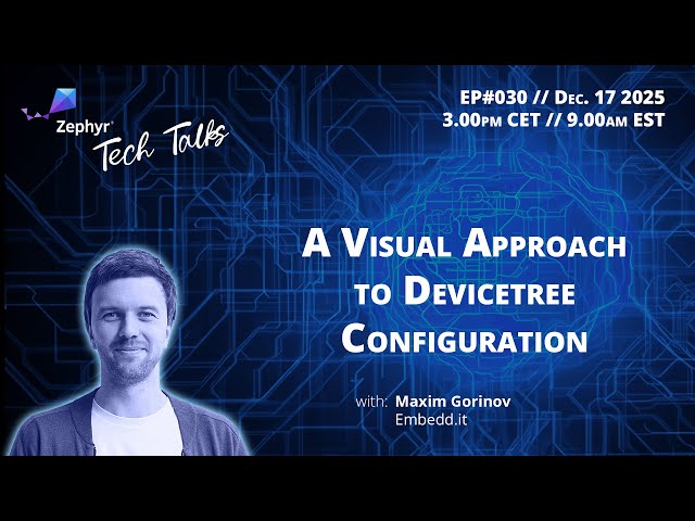 A Visual Approach to Devicetree Configuration // Zephyr Tech Talk #030