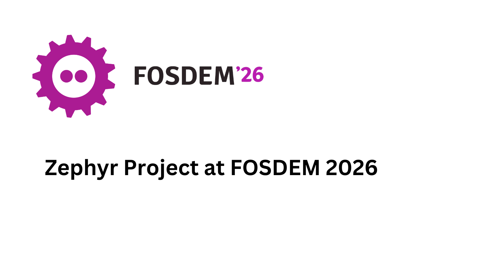 Zephyr Project at FOSDEM 2026