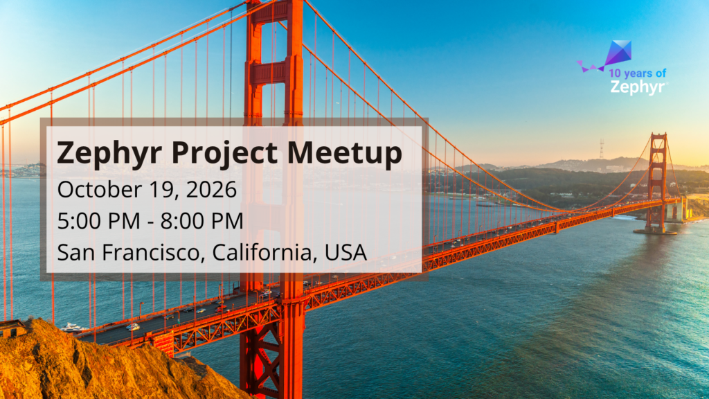 Zephyr Project Meetup (October 19, 2026) – San Francisco, California, USA